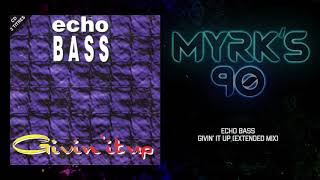 Echo Bass - Givin' It Up