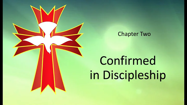 Confirmation Lesson 2 - Confirmed in Discipleship
