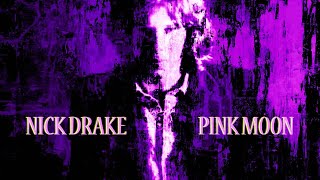 Nick Drake &#39;Pink Moon&#39; (+Lyrics)