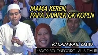 Lucu Dan Terbaru..!! Mama Modis , Papa JemBuris - KH Anwar Zahid November 2017