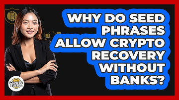 Why Do Seed Phrases Allow Crypto Recovery Without Banks? - CryptoBasics360.com