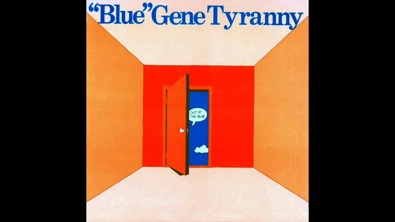 "Blue" Gene Tyranny - Next Time Might Be Your Time