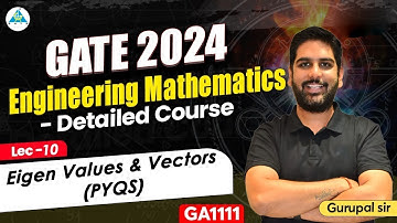 Lect 10 Eigen Values & Vectors(PYQS) | Engg.Maths | GATE 2024/25 #gc_sir