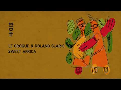 Le Croque  Roland Clark   Sweet Africa MIDH 029