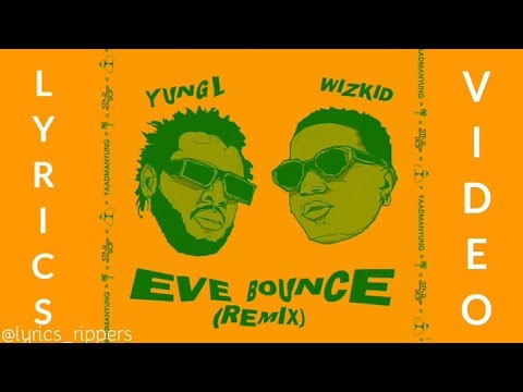 Download Young L ft Wizkid - Eve Bounce remix Lyrics video