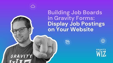 Building Job Boards in Gravity Forms: Display Job Postings on Your Website