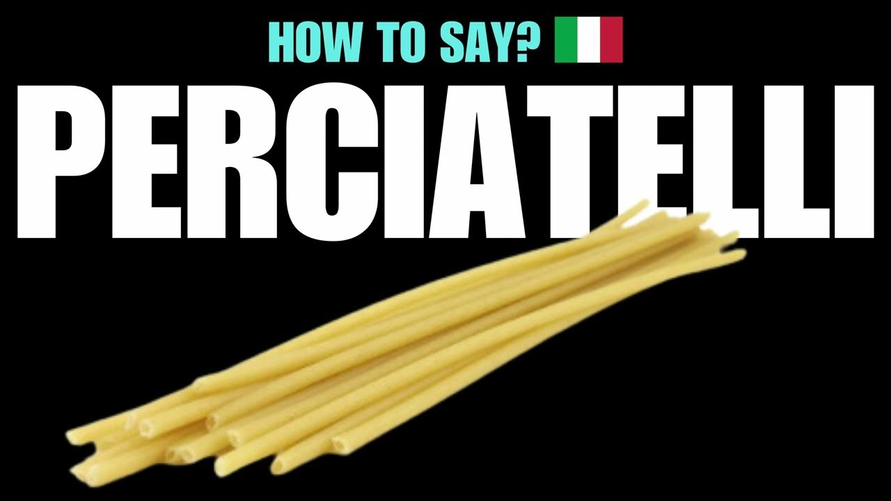 HOW TO PRONOUNCE PERCIATELLI CORRECTLY? NATIVE ITALIAN PASTA NOODLE