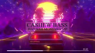 Calin – Hannah Montana VIP - Cashew Bass