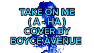 Video thumbnail of "take on me (A-ha) cover by Boyce avenue #liryk #cover #vibes #takeonme"
