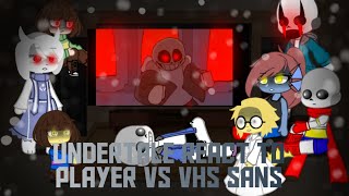 undertale react to player vs vhs sans