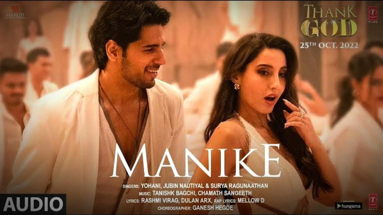 Manike Thank God | Nora,Sidharth| Tanishk,Yohani,Jubin,Surya R |Rashmi Virag|Bhushan K Manike Thank God | Nora,Sidharth| Tanishk,Yohani,Jubin,Surya R |Rashmi Virag|Bhushan K