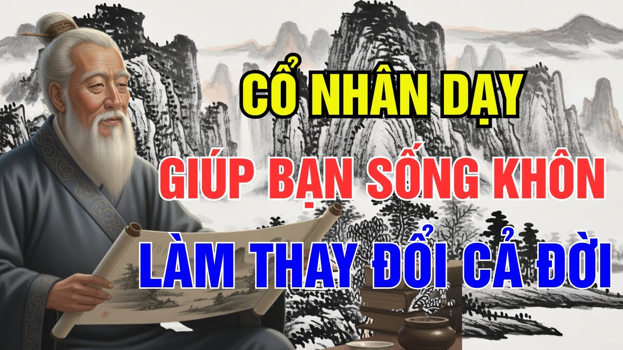 Cổ Nhân Dạy Giúp Bạn Sống Khôn | Thức Tỉnh Làm Thay Đổi Cả Đời - YouTube