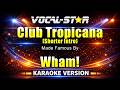 Club Tropicana - Wham! (Shorter Intro) KARAOKE