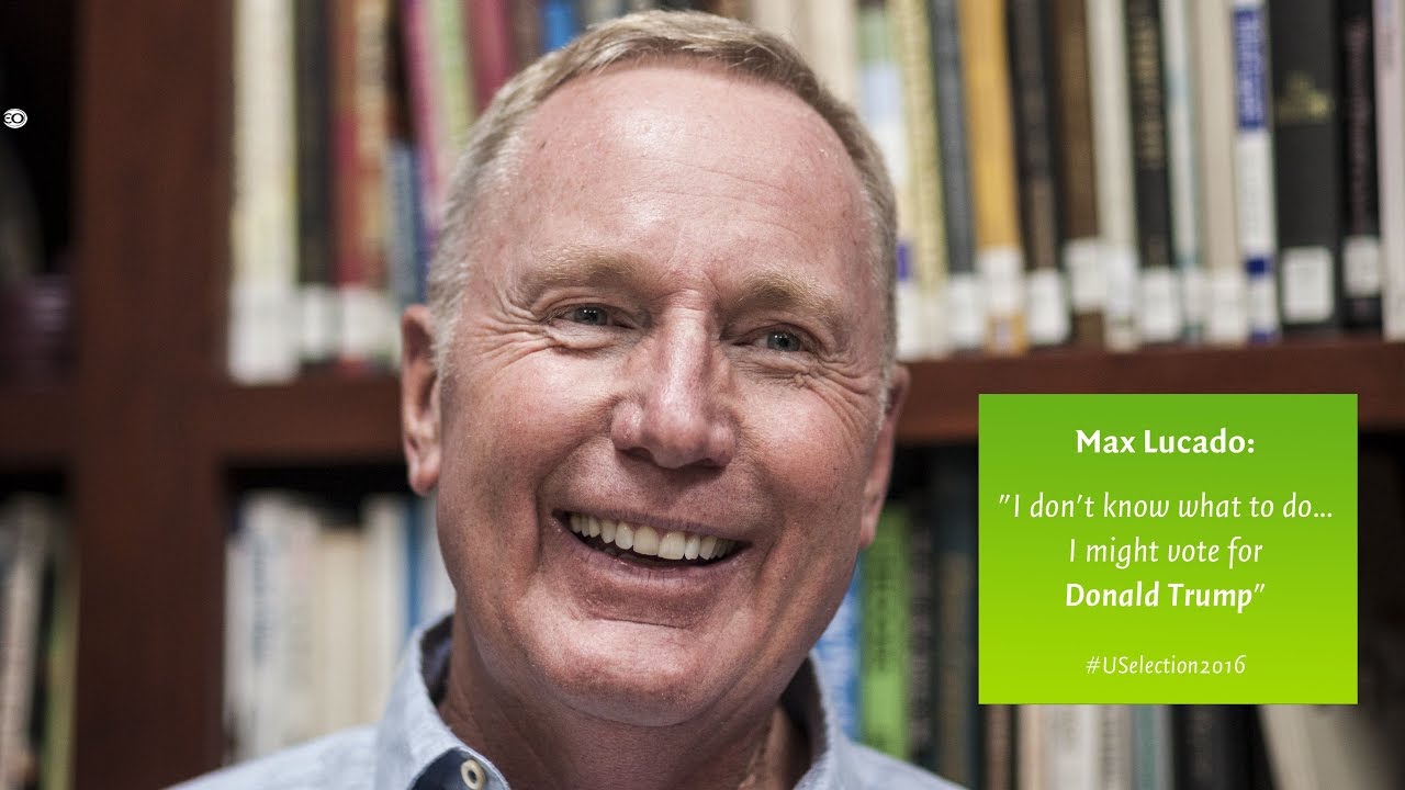 Max Lucado: "I might vote for Donald Trump"