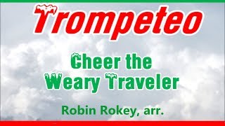 Trompeteo, Cheer the Weary Traveler (Robin Rokey, arr.)
