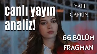 Yalı çapkını 66. bölüm fragman / bölüm sonu canlı yayın