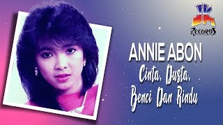 Annie Ibon - Cinta, Dusta, Benci Dan Rindu