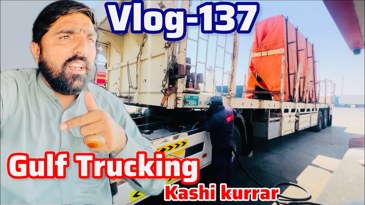 Kashi Raksha Driver Gulf Trucking Vlog With Kashi Kurrar || Dubai Truck Driver || vlog-137 ...