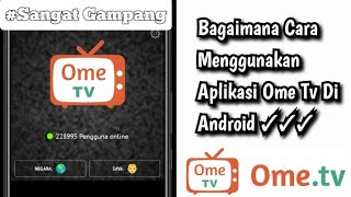 Cara Menggunakan Aplikasi Ome TV Terbaru 2020