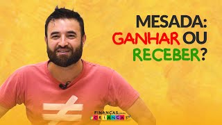 Mesada: Ganhar ou Receber? (T01 - EP06)