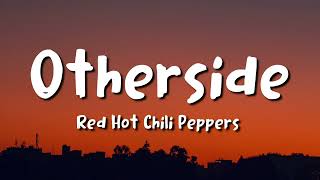 Red Hot Chili Peppers - Otherside (lyrics)