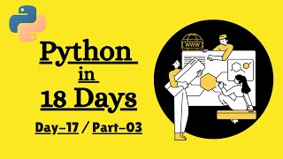 Python For Beginners | Day 17 Part 03 | Python In 18 Days