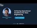 Achieving Operational Excellence for data engineering - Shantanu Shirvastarva, Zeotap