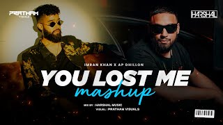 You Lost Me Mashup | Harshal Music | Imran Khan Mashup | Bewafa X Aaja We Mahiya | Ap Dhillon