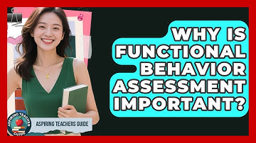 Why Is Functional Behavior Assessment Important? - Aspiring Teacher Guide
