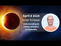 April 8 2024 solar eclipse understanding its hidden influence on humanity