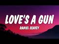 Daniel Seavey - Love’s a Gun (Lyrics)