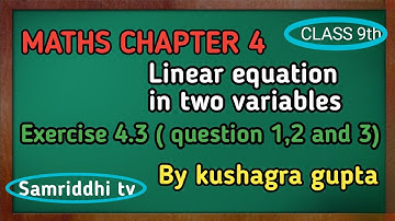 class 9 maths chapter 4 exercise 4.3 question 1,2,3 | linear equation in two variables |samriddhi tv