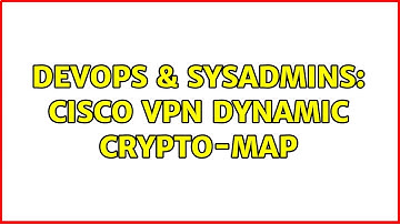 DevOps & SysAdmins: Cisco VPN dynamic crypto-map