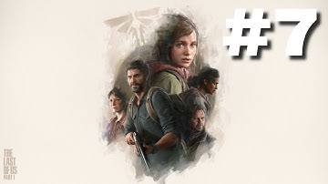 THE LAST OF US PART 1 PS5 Remake Gameplay Walkthrough Part 7 - No Commentary