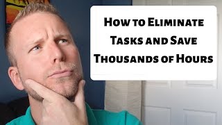 How to Eliminate Tasks and Save Thousands of Hours