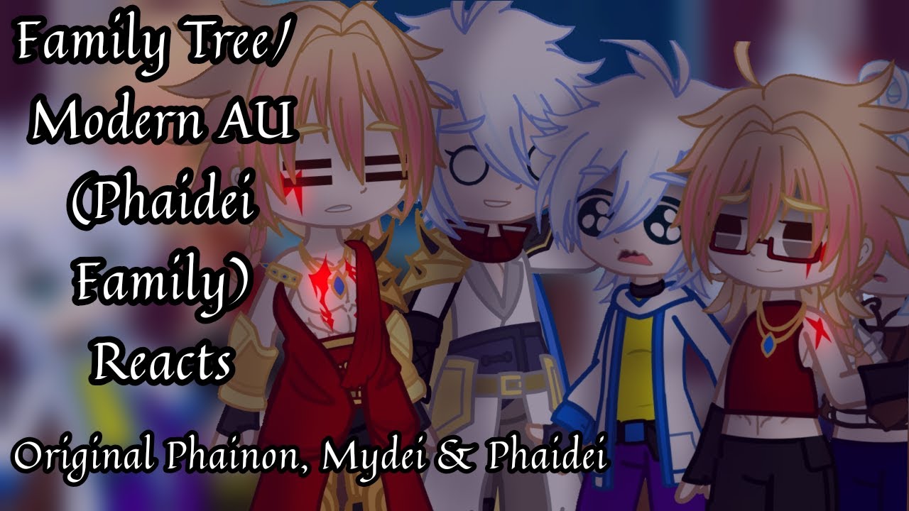 Family Tree / Modern AU Reacts || Honkai Star Rail || Original Phainon, Mydei & Phaidei