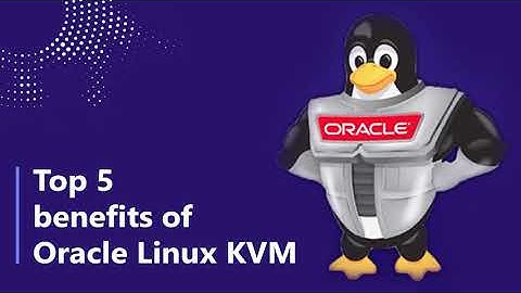 Top 5 Benefits of Oracle Linux KVM
