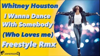 Whitney Houston - I Wanna Dance With Somebody (Who Loves me) [Freestyle Rmx]