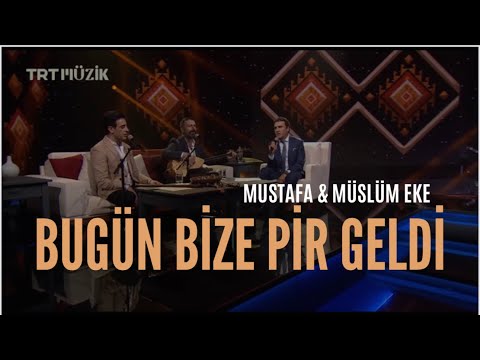 Bugün Bize Pir Geldi - Mustafa Eke & Müslüm Eke
