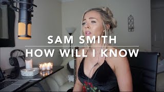 Whitney Houston - How Will I Know (Sam Smith Version) | Cover chords