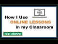 How i use online lessons in my classroom  help teaching tutorial