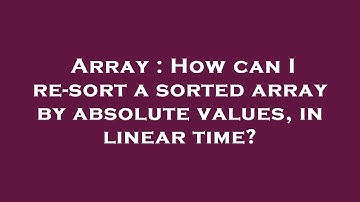 Array : How can I re-sort a sorted array by absolute values, in linear time?
