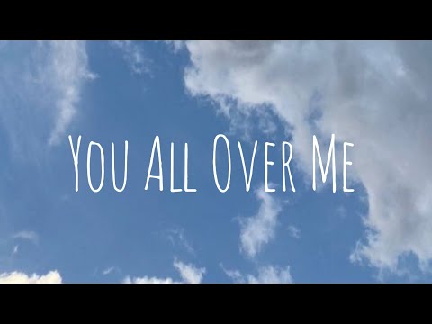 Taylor Swift - You All Over Me (Taylor's Version) (From The Vault) (lyrics)