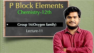 11-P Block Elements | Group 16(Oxygen family)