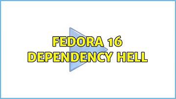 Unix & Linux: Fedora 16 dependency hell