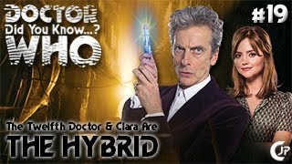 Did You Know 19 - The Twelfth Doctor & Clara Are The Hybrid