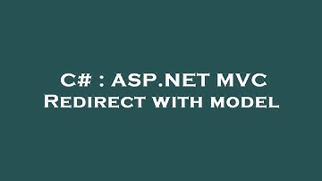 C# : ASP.NET MVC Redirect with model