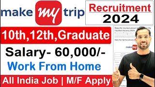 Make My Trip Recruitment 2024 | Permanent Work From Home Jobs | Make My Trip Vacancy 2024 | Jan 2024