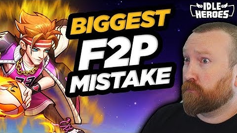 Idle Heroes - My BIGGEST F2P Mistake YOU Shouldn