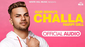 Gur Sidhu : Challa (Full Song) Harpi Gil | New Punjabi Songs 2022 | Latest Punjabi Songs 2022